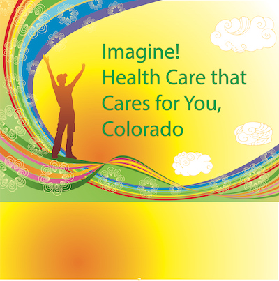 A man stands on a rainbow in sunshine. Text reads: Imagine! Health Care that Cares for you, Colorado